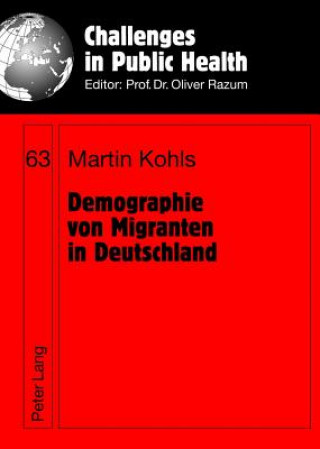 Könyv Demographie Von Migranten in Deutschland Martin Kohls