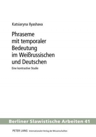 Könyv Phraseme Mit Temporaler Bedeutung Im Weissrussischen Und Deutschen Katja Ilyashava