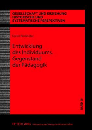 Könyv Entwicklung Des Individuums. Gegenstand Der Paedagogik Dieter Kirchhöfer