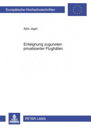 Könyv Enteignung zugunsten privatisierter Flughaefen Ajsa Jagst