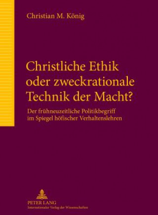 Carte Christliche Ethik Oder Zweckrationale Technik Der Macht? Christian M. König