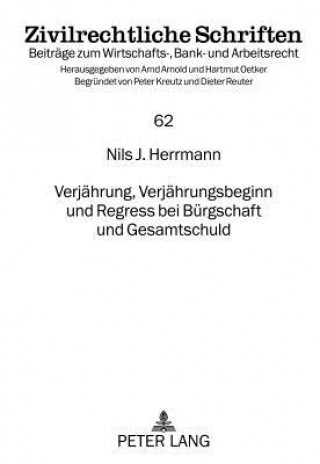 Könyv Verjaehrung, Verjaehrungsbeginn Und Regress Bei Buergschaft Und Gesamtschuld Nils J. Herrmann