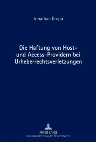 Kniha Die Haftung Von Host- Und Access-Providern Bei Urheberrechtsverletzungen Jonathan Kropp