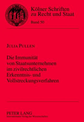 Książka Immunitaet Von Staatsunternehmen Im Zivilrechtlichen Erkenntnis- Und Vollstreckungsverfahren Julia Pullen