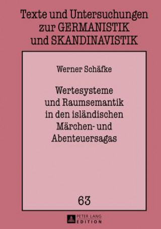 Kniha Wertesysteme Und Raumsemantik in Den Islaendischen Maerchen- Und Abenteuersagas Werner Schäfke