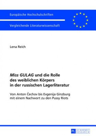 Kniha "Miss Gulag" Und Die Rolle Des Weiblichen Koerpers in Der Russischen Lagerliteratur Lena Reich