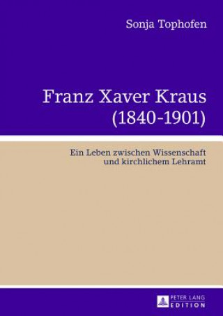 Kniha Franz Xaver Kraus (1840-1901) Sonja Tophofen