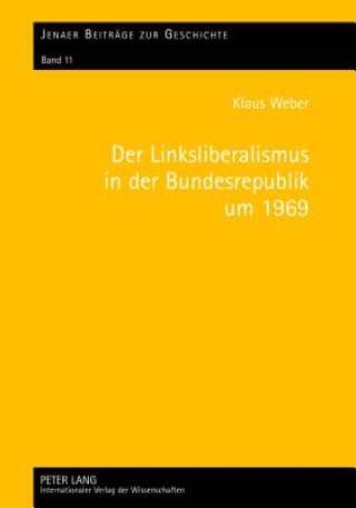 Libro Linksliberalismus in Der Bundesrepublik Um 1969 Klaus Weber