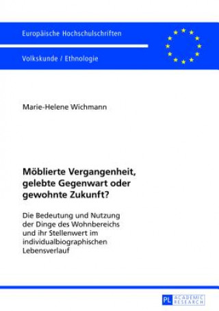 Kniha Moeblierte Vergangenheit, Gelebte Gegenwart Oder Gewohnte Zukunft? Marie-Helene Wichmann