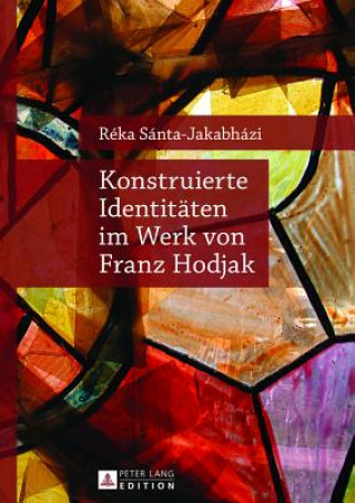 Carte Konstruierte Identitaeten im Werk von Franz Hodjak Réka Sánta-Jakabházi