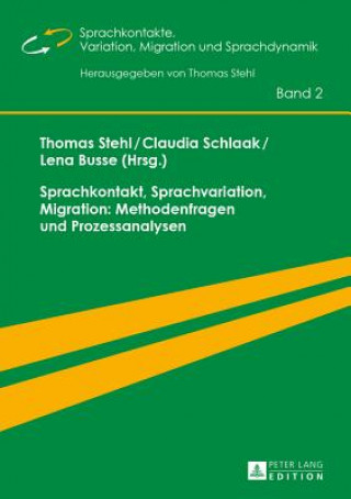 Kniha Sprachkontakt, Sprachvariation, Migration: Methodenfragen Und Prozessanalysen Thomas Stehl