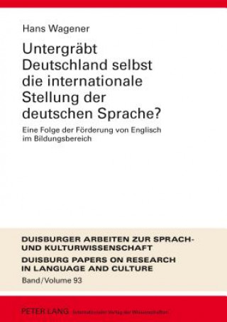 Könyv Untergreabt Deutschland Selbst Die Internationale Stellung Der Deutschen Sprache? Hans Wagener