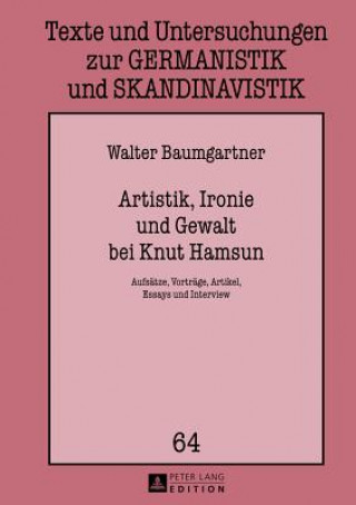 Książka Artistik, Ironie Und Gewalt Bei Knut Hamsun Walter Baumgartner