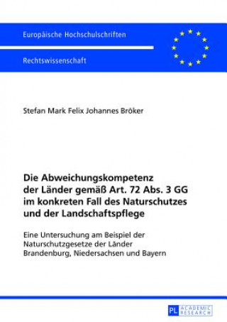 Libro Abweichungskompetenz Der Laender Gemaess Art. 72 Abs. 3 Gg Im Konkreten Fall Des Naturschutzes Und Der Landschaftspflege Stefan Mark Felix Johannes Bröker