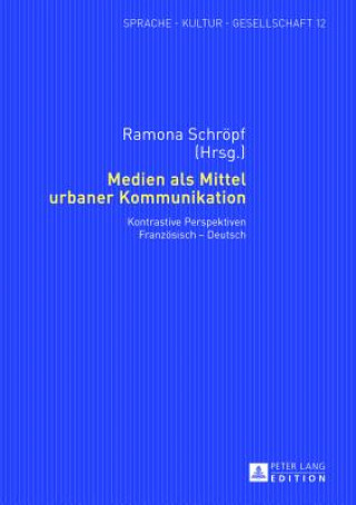 Książka Medien ALS Mittel Urbaner Kommunikation Ramona Schröpf