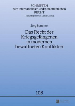 Kniha Das Recht Der Kriegsgefangenen in Modernen Bewaffneten Konflikten Jörg Sommer