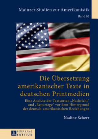 Könyv Die Uebersetzung Amerikanischer Texte in Deutschen Printmedien Nadine Scherr