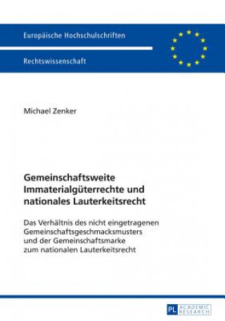 Könyv Gemeinschaftsweite Immaterialgueterrechte Und Nationales Lauterkeitsrecht Michael Zenker