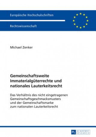 Książka Gemeinschaftsweite Immaterialgueterrechte Und Nationales Lauterkeitsrecht Michael Zenker