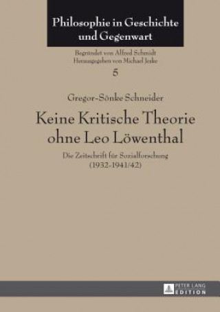 Carte Keine Kritische Theorie Ohne Leo Loewenthal Gregor-Sönke Schneider