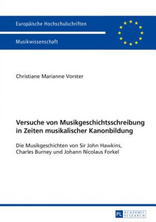 Knjiga Versuche Von Musikgeschichtsschreibung in Zeiten Musikalischer Kanonbildung Christiane Marianne Vorster