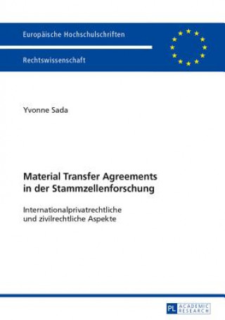 Kniha Material Transfer Agreements in Der Stammzellenforschung- Internationalprivatrechtliche Und Zivilrechtliche Aspekte Yvonne Sada