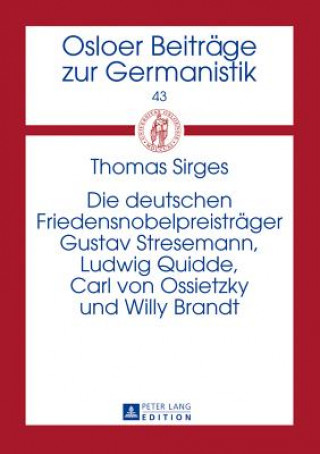 Книга Die deutschen Friedensnobelpreistraeger Gustav Stresemann, Ludwig Quidde, Carl von Ossietzky und Willy Brandt Thomas Sirges