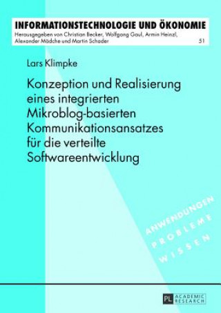 Knjiga Konzeption und Realisierung eines integrierten Mikroblog-basierten Kommunikationsansatzes fuer die verteilte Softwareentwicklung Lars Klimpke