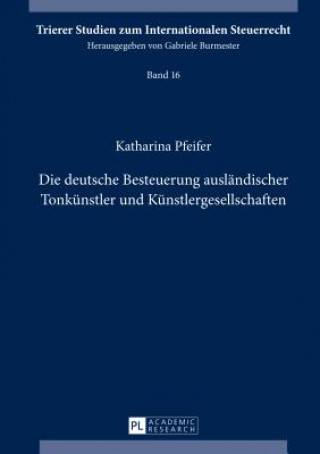 Kniha Die Deutsche Besteuerung Auslandischer Tonkunstler Und Kunstlergesellschaften Katharina Pfeifer