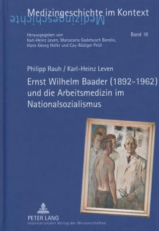 Kniha Ernst Wilhelm Baader (1892-1962) Und Die Arbeitsmedizin Im Nationalsozialismus Philipp Rauh