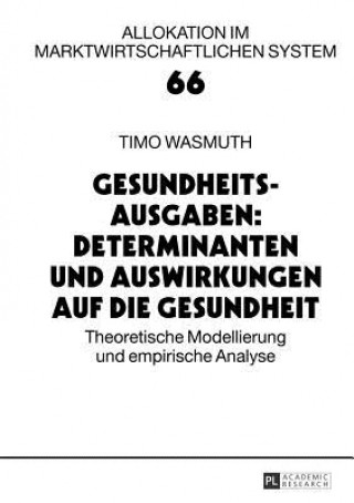 Carte Gesundheitsausgaben: Determinanten Und Auswirkungen Auf Die Gesundheit Timo Wasmuth