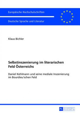 Carte Selbstinszenierung Im Literarischen Feld Oesterreichs Klaus Bichler