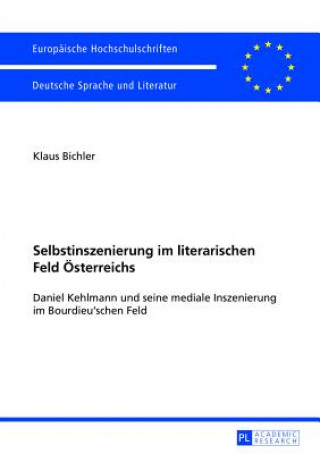 Könyv Selbstinszenierung Im Literarischen Feld Oesterreichs Klaus Bichler