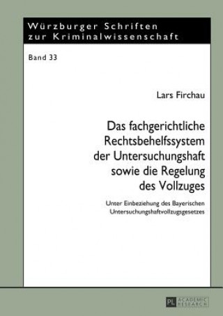 Kniha Fachgerichtliche Rechtsbehelfssystem Der Untersuchungshaft Sowie Die Regelung Des Vollzuges Lars Firchau