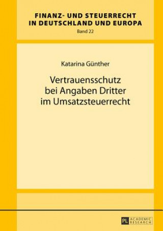 Kniha Vertrauensschutz bei Angaben Dritter im Umsatzsteuerrecht Katarina Günther