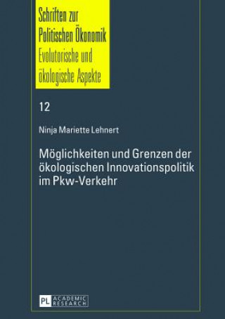 Kniha Moeglichkeiten und Grenzen der oekologischen Innovationspolitik im Pkw-Verkehr Ninja Mariette Lehnert