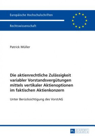 Book Die Aktienrechtliche Zulaessigkeit Variabler Vorstandsverguetungen Mittels Vertikaler Aktienoptionen Im Faktischen Aktienkonzern Patrick Müller