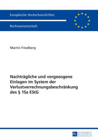 Книга Nachtraegliche und vorgezogene Einlagen im System der Verlustverrechnungsbeschraenkung des  15a EStG Martin Friedberg