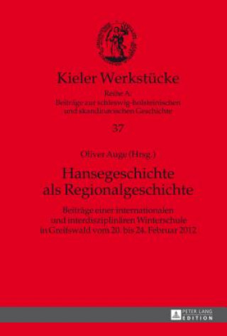 Kniha Hansegeschichte ALS Regionalgeschichte Oliver Auge