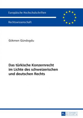 Kniha Das tuerkische Konzernrecht im Lichte des schweizerischen und deutschen Rechts Gökmen Gündogdu