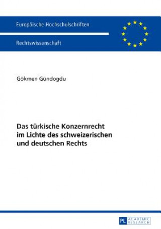 Книга Das tuerkische Konzernrecht im Lichte des schweizerischen und deutschen Rechts Gökmen Gündogdu