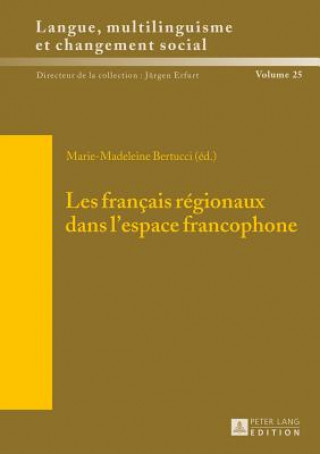 Könyv Les Francais Regionaux Dans l'Espace Francophone Marie-Madeleine Bertucci