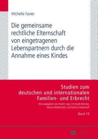 Kniha Die Gemeinsame Rechtliche Elternschaft Von Eingetragenen Lebenspartnern Durch Die Annahme Eines Kindes Michelle Favier