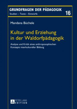 Carte Kultur Und Erziehung in Der Waldorfpeadagogik Mandana Büchele