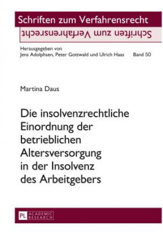 Knjiga Insolvenzrechtliche Einordnung Der Betrieblichen Altersversorgung in Der Insolvenz Des Arbeitgebers Martina Daus