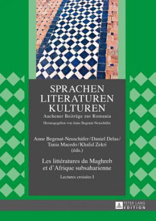 Carte Les Litteratures Du Maghreb Et d'Afrique Subsaharienne Anne Begenat-Neuschäfer