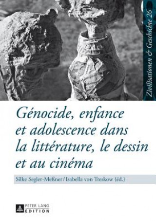 Kniha Genocide, Enfance Et Adolescence Dans La Litterature, Le Dessin Et Au Cinema Silke Segler-Meßner