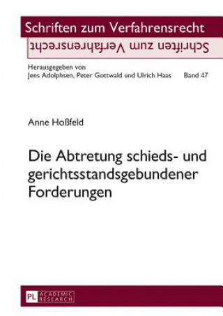 Knjiga Die Abtretung Schieds- Und Gerichtsstandsgebundener Forderungen Anne Hoßfeld