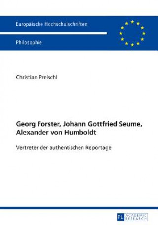 Book Georg Forster, Johann Gottfried Seume, Alexander Von Humboldt Christian Preischl