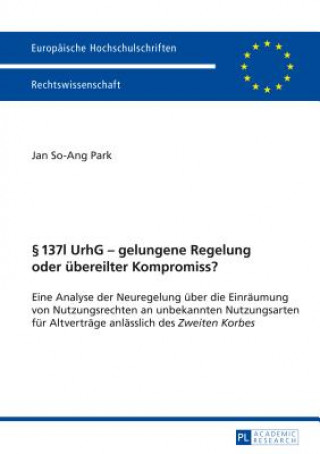 Książka 137l Urhg - Gelungene Regelung Oder UEbereilter Kompromiss? Jan So-Ang Park